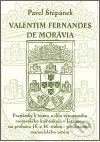 Kniha: Valentim Fernandes de Morávia (Pavel Štěpánek). L. Marek, 2006 Kniha: Valentim Fernandes de Morávia (Pavel Štěpánek). L. Marek, 2006