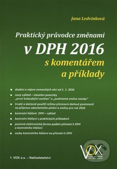 Kniha: Praktický průvodce změnami v DPH 2016 (Jana Ledvinková). VOX, 2016 Kniha: Praktický průvodce změnami v DPH 2016 (Jana Ledvinková). VOX, 2016