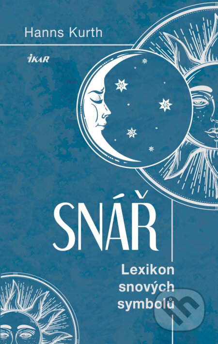 E-kniha: Snář - Lexikon snových symbolů (Hanns Kurth). Ikar CZ, 2016 E-kniha: Snář - Lexikon snových symbolů (Hanns Kurth). Ikar CZ, 2016