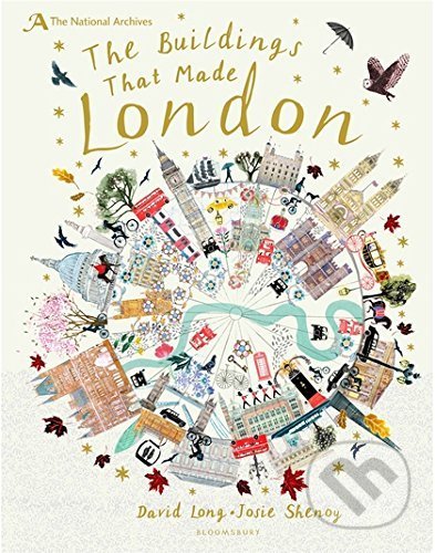 The Buildings That Made London - David Long, Josie Shenoy (ilustrácie), Bloomsbury, 2018