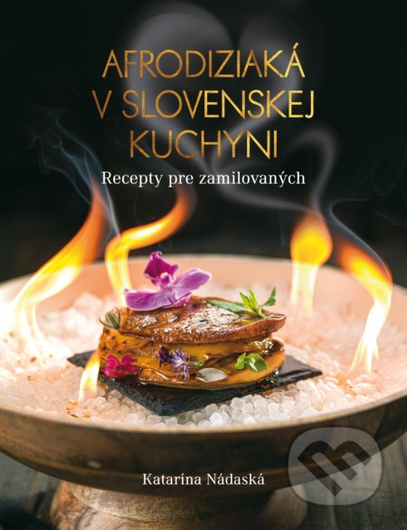 Kniha: Afrodiziaká v slovenskej kuchyni (Katarína Nádaská). Fortuna Libri, 2019 Kniha: Afrodiziaká v slovenskej kuchyni (Katarína Nádaská). Fortuna Libri, 2019