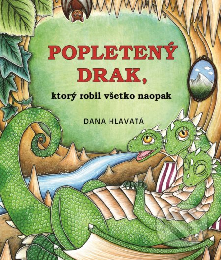 Kniha: Popletený drak, ktorý robil všetko naopak (Dana Hlavatá). Fortuna Libri, 2019 Kniha: Popletený drak, ktorý robil všetko naopak (Dana Hlavatá). Fortuna Libri, 2019