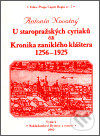 Kniha: U staropražských cyriaců čili Kronika zaniklého kláštera 1256-1925 (Antonín Novotný). Bystrov a synové, 2002 Kniha: U staropražských cyriaců čili Kronika zaniklého kláštera 1256-1925 (Antonín Novotný). Bystrov a synové, 2002
