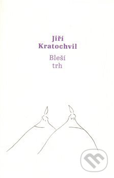 Kniha: Bleší trh (Jiří Kratochvil). Druhé město, 2014 Kniha: Bleší trh (Jiří Kratochvil). Druhé město, 2014