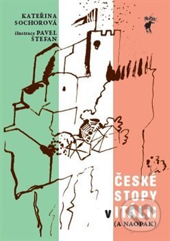 Kniha: Itálie - České stopy v Itálii ( a naopak) (Kateřina Sochorová). Havran, 2015 Kniha: Itálie - České stopy v Itálii ( a naopak) (Kateřina Sochorová). Havran, 2015