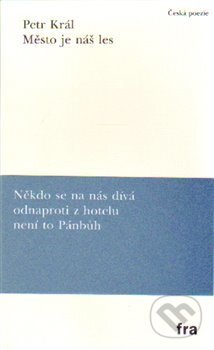 Kniha: Město je náš les (Petr Král). Fra, 2015 Kniha: Město je náš les (Petr Král). Fra, 2015