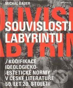 Kniha: Souvislosti labyrintu (Michal Bauer). Akropolis, 2009 Kniha: Souvislosti labyrintu (Michal Bauer). Akropolis, 2009