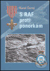 Kniha: S RAF proti ponorkám (Karel Černý). , 2004 Kniha: S RAF proti ponorkám (Karel Černý). , 2004