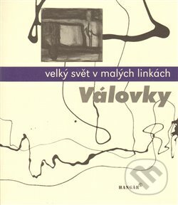 Kniha: Velký svět v malých linkách – Válovky (Dagmar Šubrtová). Václav Fiala - Hangár F, 2010 Kniha: Velký svět v malých linkách – Válovky (Dagmar Šubrtová). Václav Fiala - Hangár F, 2010