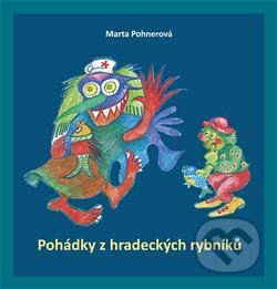 Kniha: Pohádky z hradeckých rybníků (Marta Pohnerová). Dukase, 2014 Kniha: Pohádky z hradeckých rybníků (Marta Pohnerová). Dukase, 2014