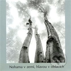 Kniha: Nohama v zemi, hlavou v oblacích (Jiří Bartoš). Buk CZ, 2009 Kniha: Nohama v zemi, hlavou v oblacích (Jiří Bartoš). Buk CZ, 2009