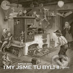 Kniha: I my jsme tu byli II. (Miroslav Hásek). Gallery, 2013 Kniha: I my jsme tu byli II. (Miroslav Hásek). Gallery, 2013