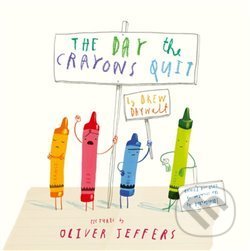 Kniha: The Day the Crayons Quit (Drew Daywalt). HarperCollins, 2016 Kniha: The Day the Crayons Quit (Drew Daywalt). HarperCollins, 2016