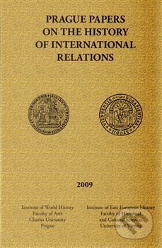 Kniha: Prague papers on history of international relations 2009 (Autorský kolektív). Filozofická fakulta UK v Praze, 2010 Kniha: Prague papers on history of international relations 2009 (Autorský kolektív). Filozofická fakulta UK v Praze, 2010