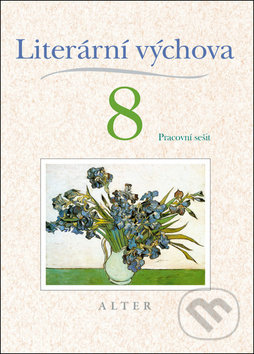 Kniha: Literární výchova 8 - Pracovní sešit (Miroslava Horáčková a Hana Staudková). Alter, 2019 Kniha: Literární výchova 8 - Pracovní sešit (Miroslava Horáčková a Hana Staudková). Alter, 2019