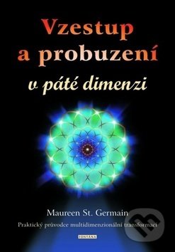 Vzestup a probuzení v páté dimenzi - Maureen St. Germain, Fontána, 2019