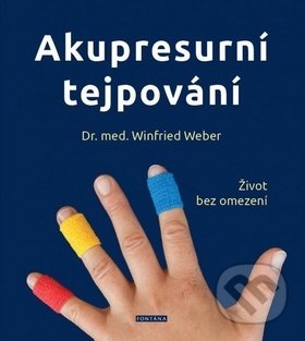 Kniha: Akupresurní tejpování (Winfried Weber). Fontána, 2019 Kniha: Akupresurní tejpování (Winfried Weber). Fontána, 2019