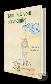 Kniha: Tam, kde voní převodníky (Kateřina Nováková). Klika, 2019 Kniha: Tam, kde voní převodníky (Kateřina Nováková). Klika, 2019