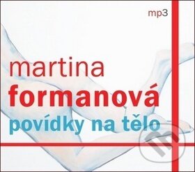 Audiokniha: Povídky na tělo (Martina Formanová). Tebenas, 2019 Audiokniha: Povídky na tělo (Martina Formanová). Tebenas, 2019
