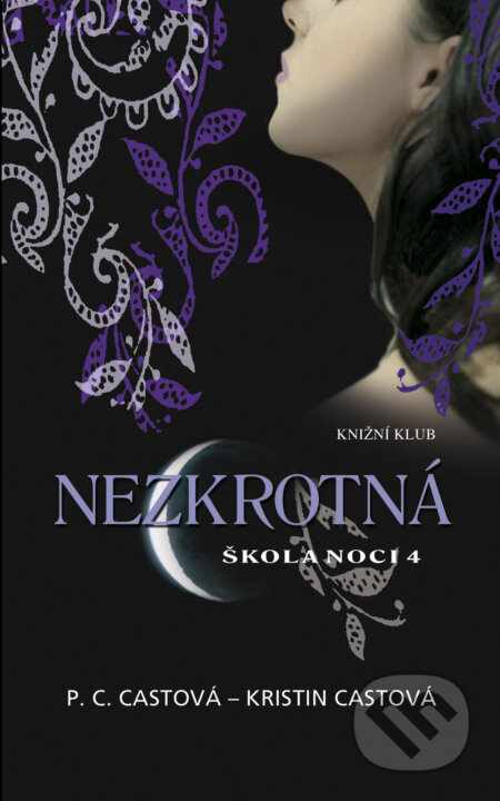 E-kniha: Škola noci 04: Nezkrotná (Kristin Castová a P.C. Castová). Knižní klub, 2000 E-kniha: Škola noci 04: Nezkrotná (Kristin Castová a P.C. Castová). Knižní klub, 2000