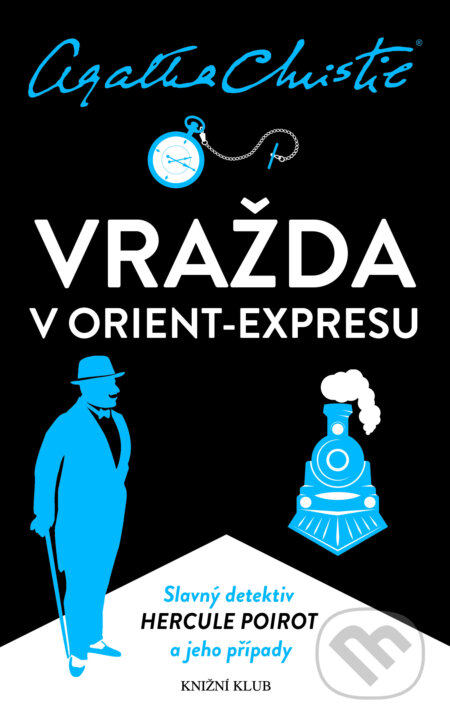 E-kniha: Vražda v Orient-expresu (Agatha Christie). Knižní klub, 2017 E-kniha: Vražda v Orient-expresu (Agatha Christie). Knižní klub, 2017