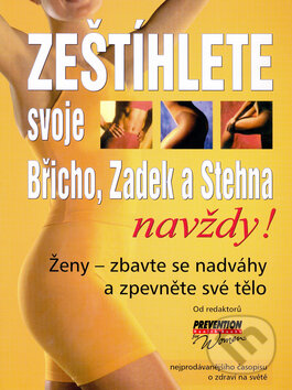 Kniha: Zeštíhlete svoje Břicho, Zadek a Stehna - navždy! (Pragma). Pragma, 2000 Kniha: Zeštíhlete svoje Břicho, Zadek a Stehna - navždy! (Pragma). Pragma, 2000