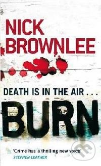 Burn - Nick Brownlee, Piatkus, 2009