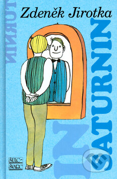 Kniha: Saturnin (Zdeněk Jirotka). Šulc - Švarc, 2009 Kniha: Saturnin (Zdeněk Jirotka). Šulc - Švarc, 2009
