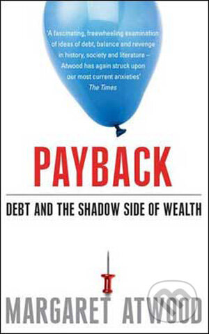 Kniha: Payback (Margaret Atwood). Bloomsbury, 2009 Kniha: Payback (Margaret Atwood). Bloomsbury, 2009