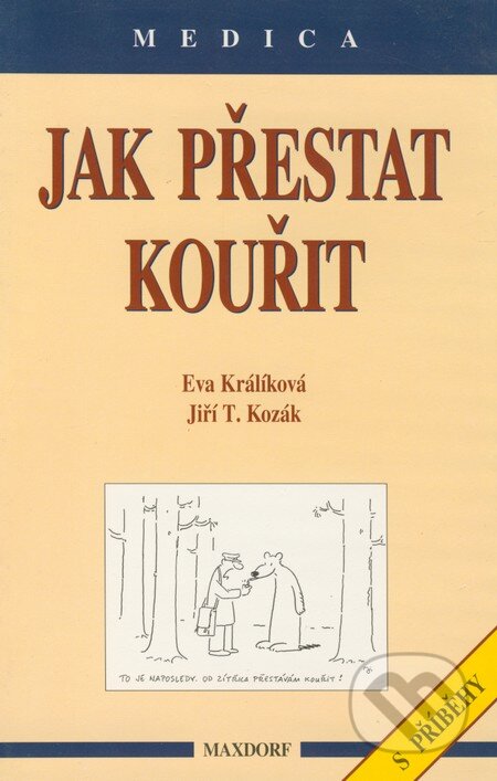 Kniha: Jak přestat kouřit (Eva Králíková a Jiří T. Kozák). Maxdorf, 1997 Kniha: Jak přestat kouřit (Eva Králíková a Jiří T. Kozák). Maxdorf, 1997