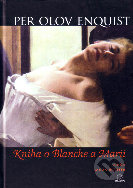 Kniha: Kniha o Blanche a Marii (Per Olov Enquist). MilaniuM Kniha: Kniha o Blanche a Marii (Per Olov Enquist). MilaniuM