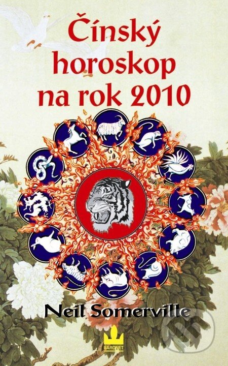 Kniha: Čínský horoskop na rok 2010 (Neil Somerville). Baronet, 2009 Kniha: Čínský horoskop na rok 2010 (Neil Somerville). Baronet, 2009