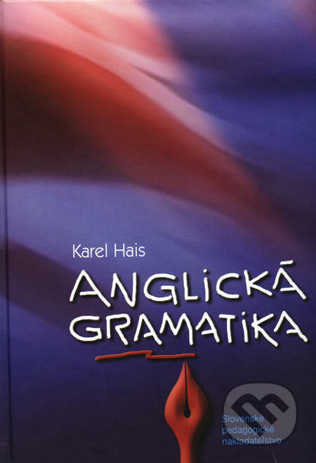 Kniha: Anglická gramatika (Karel Hais). Slovenské pedagogické nakladateľstvo - Mladé letá, 2009 Kniha: Anglická gramatika (Karel Hais). Slovenské pedagogické nakladateľstvo - Mladé letá, 2009