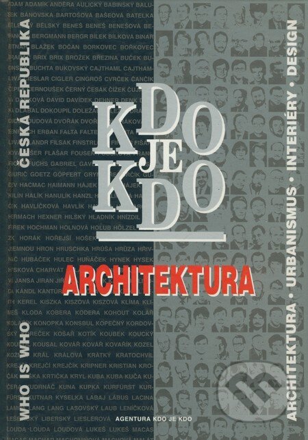 Kniha: Kdo je kdo - Architektura (Agentura Kdo je kdo). Agentura Kdo je kdo Kniha: Kdo je kdo - Architektura (Agentura Kdo je kdo). Agentura Kdo je kdo