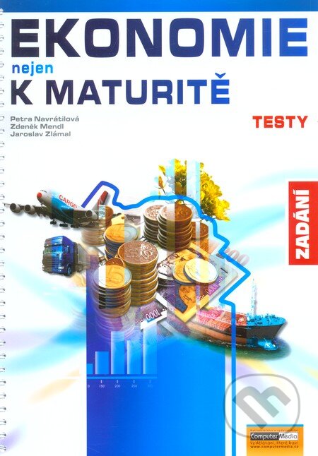 Kniha: Ekonomie nejen k maturitě - Testy - Zadání (Petra Navrátilová a Zdeněk Mendl). Computer Media, 2009 Kniha: Ekonomie nejen k maturitě - Testy - Zadání (Petra Navrátilová a Zdeněk Mendl). Computer Media, 2009