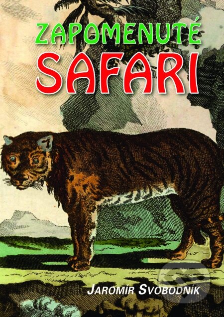 Kniha: Zapomenuté safari (Jaromír Svobodník). Pragma, 2009 Kniha: Zapomenuté safari (Jaromír Svobodník). Pragma, 2009