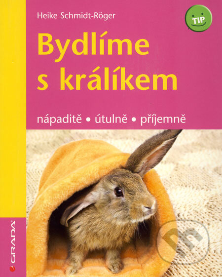Kniha: Bydlíme s králíkem (Heike Röger–Schmidt). Grada, 2009 Kniha: Bydlíme s králíkem (Heike Röger–Schmidt). Grada, 2009