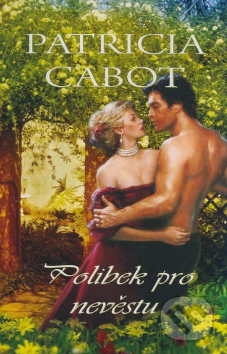 Kniha: Polibek pro nevěstu (Patricia Cabot). OLDAG, 2009 Kniha: Polibek pro nevěstu (Patricia Cabot). OLDAG, 2009