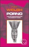 Kniha: Porno (Irvine Welsh). Maťa, 2004 Kniha: Porno (Irvine Welsh). Maťa, 2004