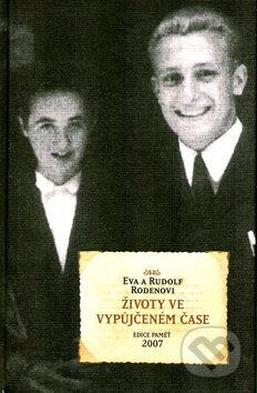 Kniha: Životy ve vypůjčeném čase (Eva Rodenová a Rudolf Roden). Academia, 2007 Kniha: Životy ve vypůjčeném čase (Eva Rodenová a Rudolf Roden). Academia, 2007