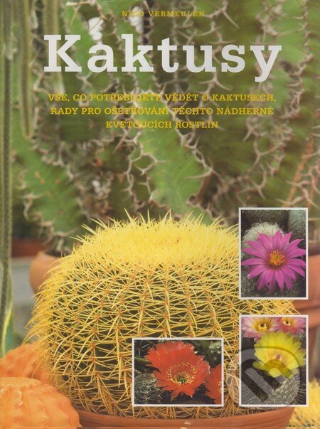 Kniha: Kaktusy (Nico Vermeulen). Rebo, 2000 Kniha: Kaktusy (Nico Vermeulen). Rebo, 2000