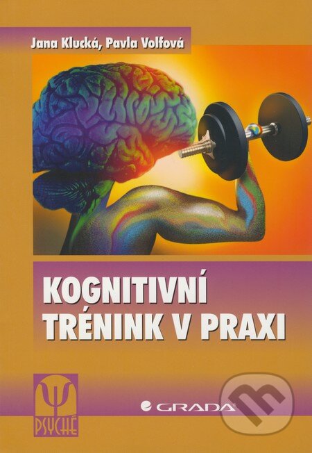 Kognitivní trénink v praxi - Jana Klucká, Pavla Volfová, Grada, 2009