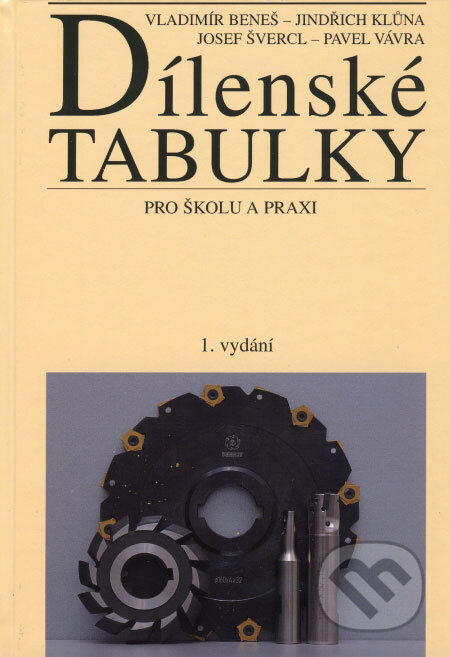 Kniha: Dílenské tabulky pro školu a praxi (Vladimír Beneš a kolektív). ALBRA, 2009 Kniha: Dílenské tabulky pro školu a praxi (Vladimír Beneš a kolektív). ALBRA, 2009
