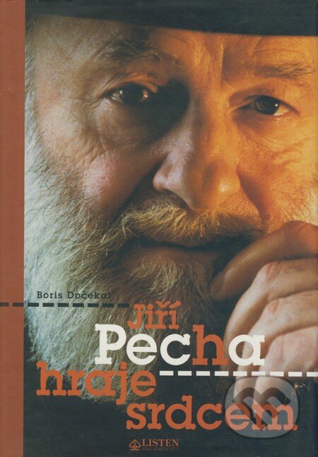 Kniha: Jiří Pecha hraje srdcem (Boris Dočekal). Listen, 2000 Kniha: Jiří Pecha hraje srdcem (Boris Dočekal). Listen, 2000