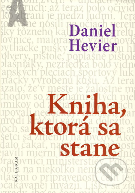 Kniha: Kniha, ktorá sa stane (Daniel Hevier). Kalligram, 2009 Kniha: Kniha, ktorá sa stane (Daniel Hevier). Kalligram, 2009