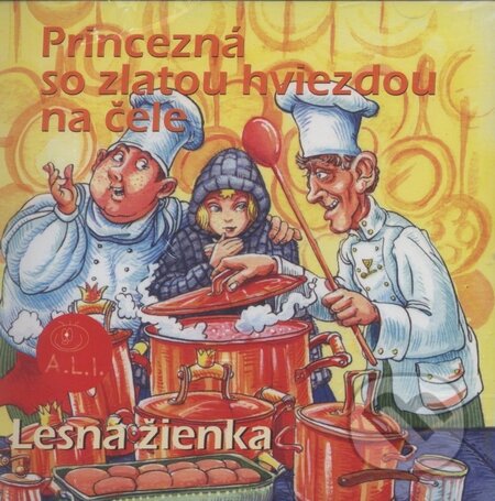 Audiokniha: Princezná so zlatou hviezdou na čele, Lesná žienka (Oľga Janíková a Vladimír Rusko). A.L.I., 2003 Audiokniha: Princezná so zlatou hviezdou na čele, Lesná žienka (Oľga Janíková a Vladimír Rusko). A.L.I., 2003