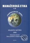 Kniha: Manažerská etika (V. díl) (Wamak). Wamak, 2009 Kniha: Manažerská etika (V. díl) (Wamak). Wamak, 2009