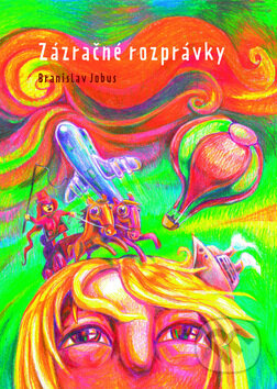 Kniha: Zázračné rozprávky (Branislav Jobus). Edition Ryba, 2009 Kniha: Zázračné rozprávky (Branislav Jobus). Edition Ryba, 2009