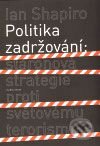Kniha: Politika zadržování (Ian Shapiro). Karolinum, 2009 Kniha: Politika zadržování (Ian Shapiro). Karolinum, 2009