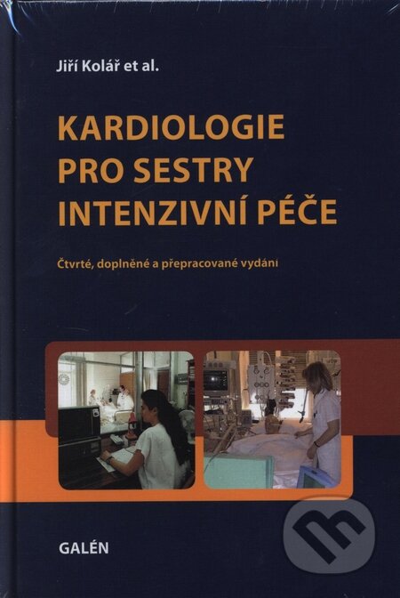 Kniha: Kardiologie pro sestry intenzivní péče (Jiří Kolář a kolektív). Galén, 2009 Kniha: Kardiologie pro sestry intenzivní péče (Jiří Kolář a kolektív). Galén, 2009